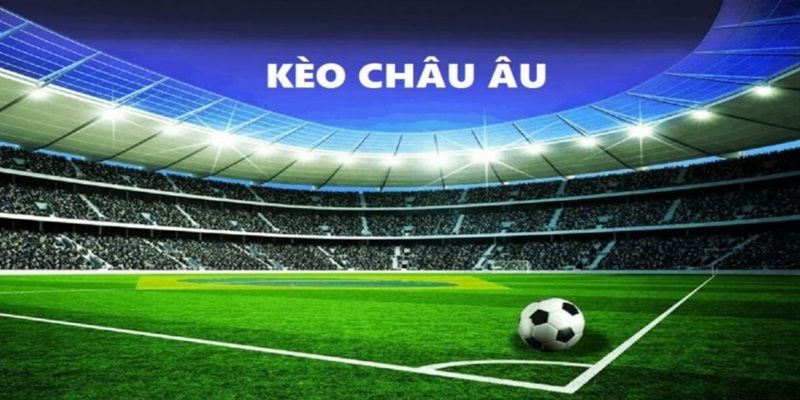 Giải Mã Kèo Châu Âu - Cách Bắt Kèo Chuẩn 100% Cho Tân Thủ 5 Chơi kèo châu Âu cực đã với 78win