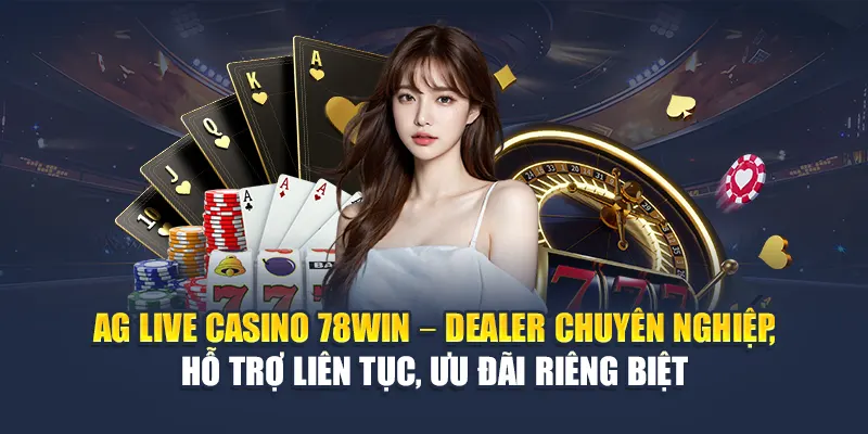AG Live Casino Cùng Dealer Chuyên Nghiệp Tại 78WIN 5 AG Live Casino 78WIN – Dealer chuyên nghiệp, hỗ trợ liên tục, ưu đãi riêng biệt