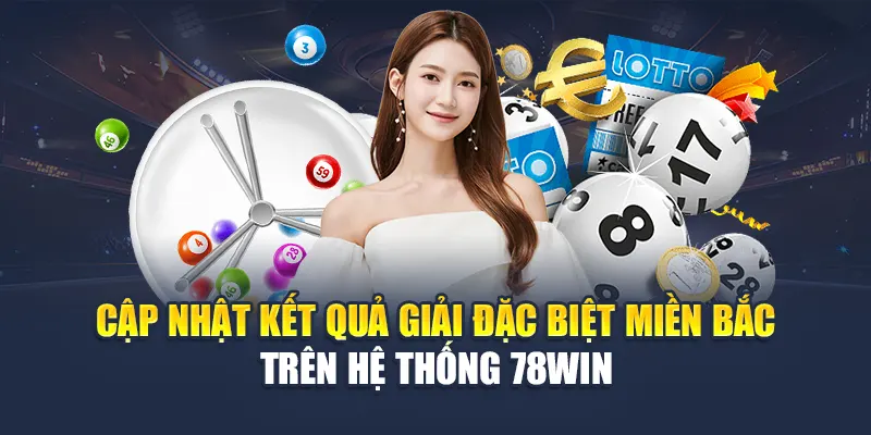 Soi Cầu Giải Đặc Biệt Miền Bắc Cực Chuẩn Tại Nhà Cái 78WIN 5 Cập nhật kết quả giải đặc biệt miền Bắc trên hệ thống 78WIN