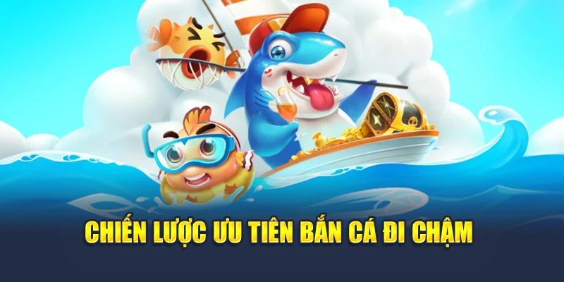 Bắn Cá Koi Siêu Hot Tại 78WIN – Săn Xu Đổi Quà Cực Chất 7 Chiến lược ưu tiên bắn cá đi chậm