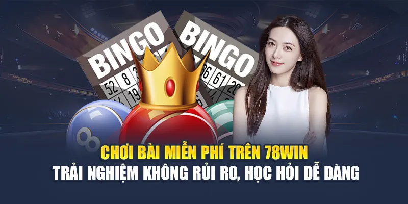 Chơi Bài Miễn Phí Trên 78WIN Không Cần Nạp Vẫn Có Thưởng 5 Chơi bài miễn phí trên 78WIN – trải nghiệm không rủi ro, học hỏi dễ dàng