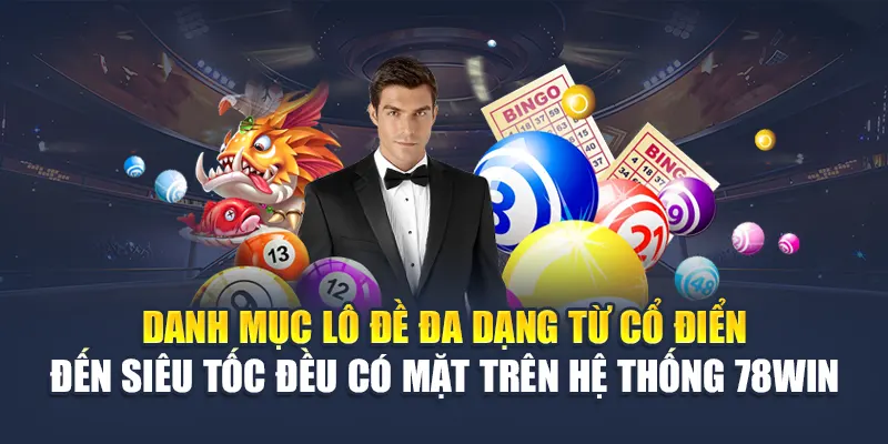 Lô Đề Online 78WIN - Tận Hưởng Những Siêu Phẩm Đỉnh Cao 6 Danh mục lô đề đa dạng từ cổ điển đến siêu tốc đều có mặt trên hệ thống 78WIN