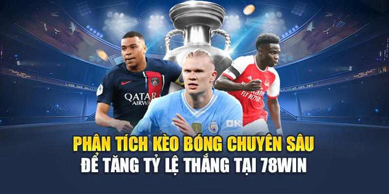 Phân Tích Kèo Bóng Chuyên Sâu Để Tăng Tỷ Lệ Thắng Tại 78WIN 4 Phân Tích Kèo Bóng Chuyên Sâu Để Tăng Tỷ Lệ Thắng Tại 78WIN