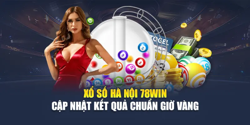 Xổ Số Hà Nội 78WIN Cập Nhật Kết Quả Chuẩn Giờ Vàng