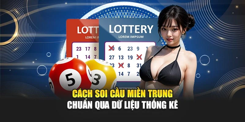 Soi Cầu Miền Trung Chuẩn: Phân Tích Kỹ Lưỡng Từ Cao Thủ 5 Cách soi cầu miền Trung chuẩn qua dữ liệu thống kê