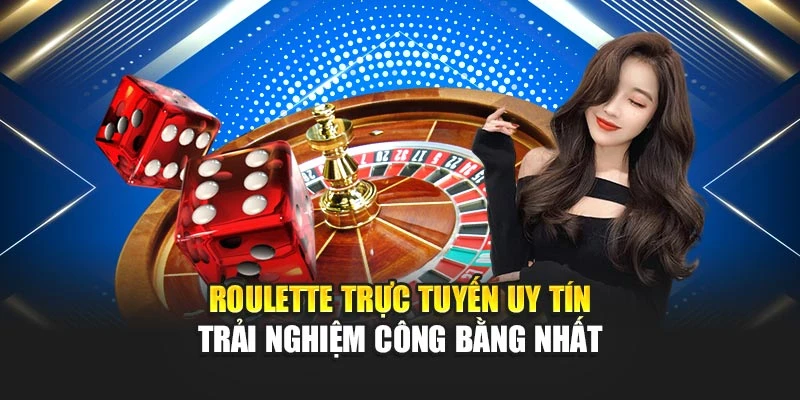 Roulette Trực Tuyến Uy Tín – Trải Nghiệm Công Bằng Nhất 4 Roulette Trực Tuyến Uy Tín – Trải Nghiệm Công Bằng Nhất